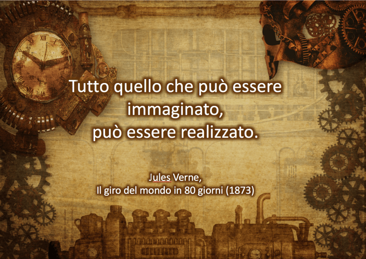 Tutto quello che può essere immaginato,  può essere&nbsp;realizzato.